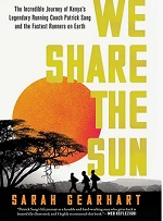 We Share the Sun: The Incredible Journey of Kenya's Legendary Running Coach Patrick Sang and the Fastest Runners on Earth  