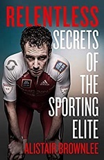 Relentless: Secrets of the Sporting Elite Hardcover – Aug. 31 2021  