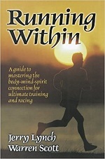 Running Within: A Guide to Mastering the Body-Mind-Spirit: A Guide to Mastering the Body-Mind-Spirit Connection for Ultimate Training and Racing 