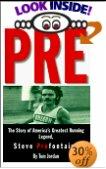 Pre: The Story of America's Greatest Running Legend, Steve Prefontaine